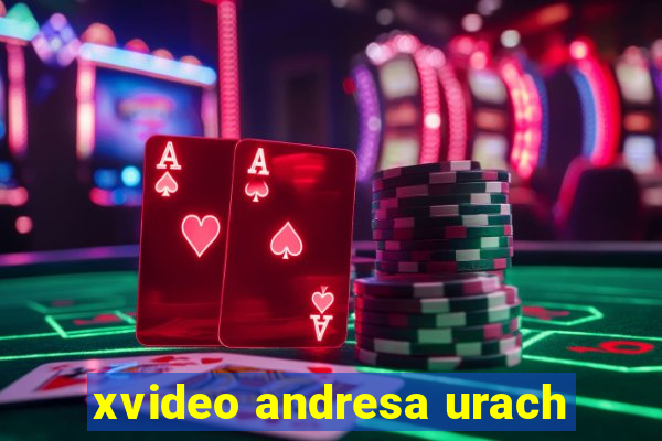 xvideo andresa urach